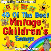 40 of the Best Vintage Children's Songs - Digitally Re-Mastered