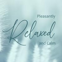 Pleasantly Relaxed and Calm