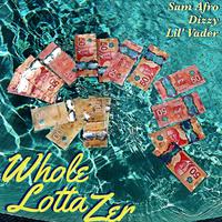 Whole Lotta Zer (feat. Sam Afro & D1zzy)