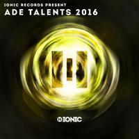 IONIC Records presents: ADE Talents 2016