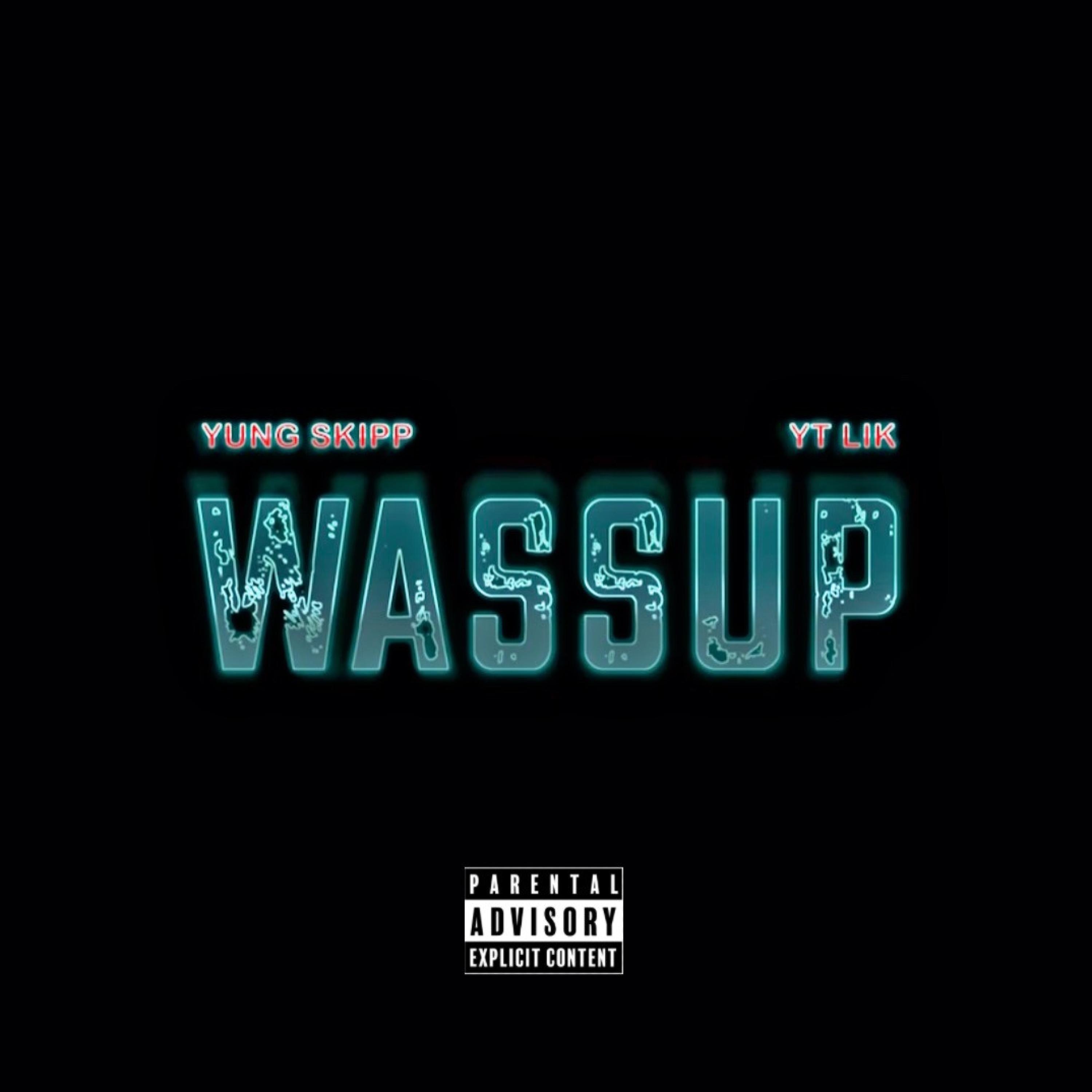 Wassup (feat. YT LIK)