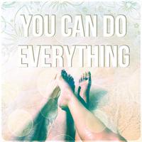 You Can Do Everything - Relaxing Music for Positive Thinking, Have a Good Day with Chillout Music, Smile & Laugh