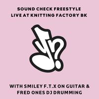 Sound Check Freestlye Live at Knitting Factory (feat. Smiley F.T.X & Fred Ones)