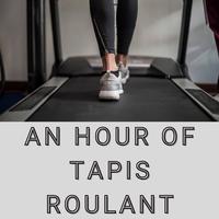 An Hour of Tapis Roulant