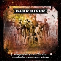 Dark River: Songs of the Civil War Era