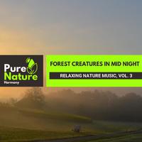 Forest Creatures in Mid Night - Relaxing Nature Music, Vol. 3