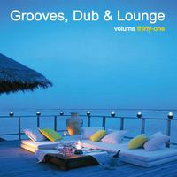 Grooves, Dub & Lounge, Vol. 31