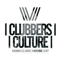 Clubbers Culture: Miami Lounge House 2017