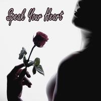 SPEAK YOUR HEART