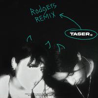 Taser (Rodgers Remix) (feat. Rodgers)