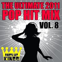 The Ultimate 2011 Pop Hit Mix Vol. 8