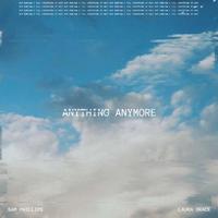 Anything Anymore (feat. Sam Phillips)