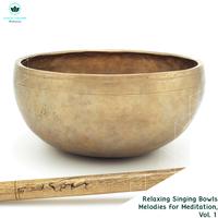 Relaxing Singing Bowls Melodies for Meditation, Vol. 1