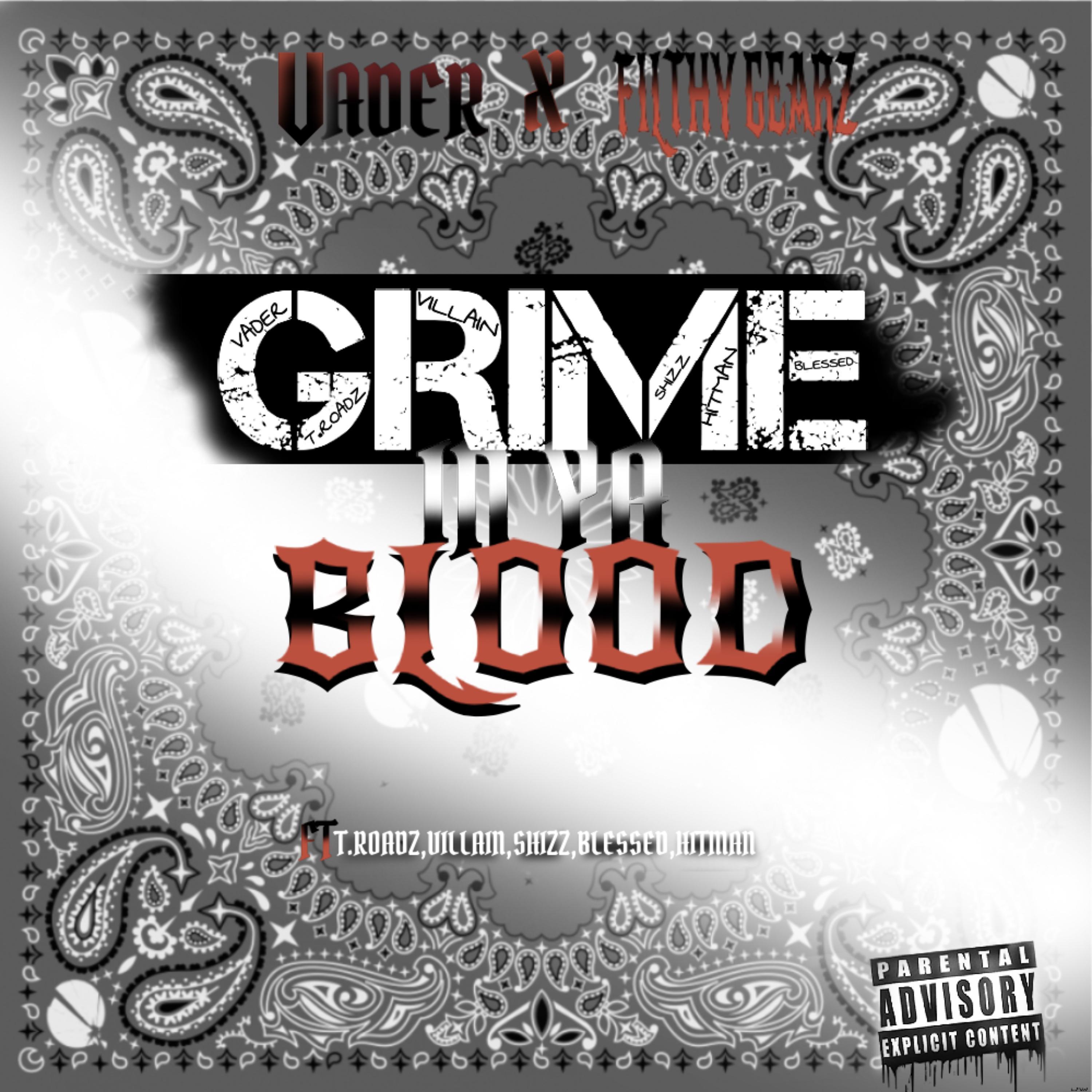 Grime In Ya Blood (feat. Filthy Gears, T.roadz, Blessed, Shizz Mcnaughty, Hitman & Villain)