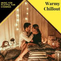 Warmy Chillout - Music For Playful Fun Evenings