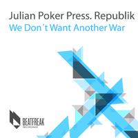 We Don't Want Another War (Julian Poker Press. Republik) - Single