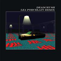 Deadcrush (Lea Porcelain Remix)