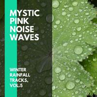 Mystic Pink Noise Waves - Winter Rainfall Tracks, Vol.5