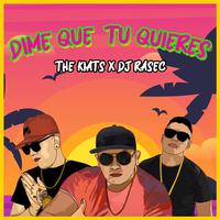 Dime Que Tu Quieres (feat. The Kiats)