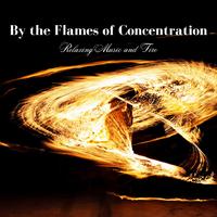 By the Flames of Concentration: Relaxing Music and Fire