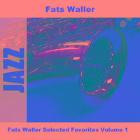 Fats Waller Selected Favorites, Vol. 1