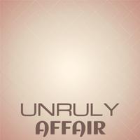 Unruly Affair