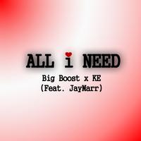 All I Need (feat. Ke & JayMarr)