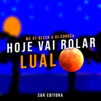 Hoje Vai Rolar Lual