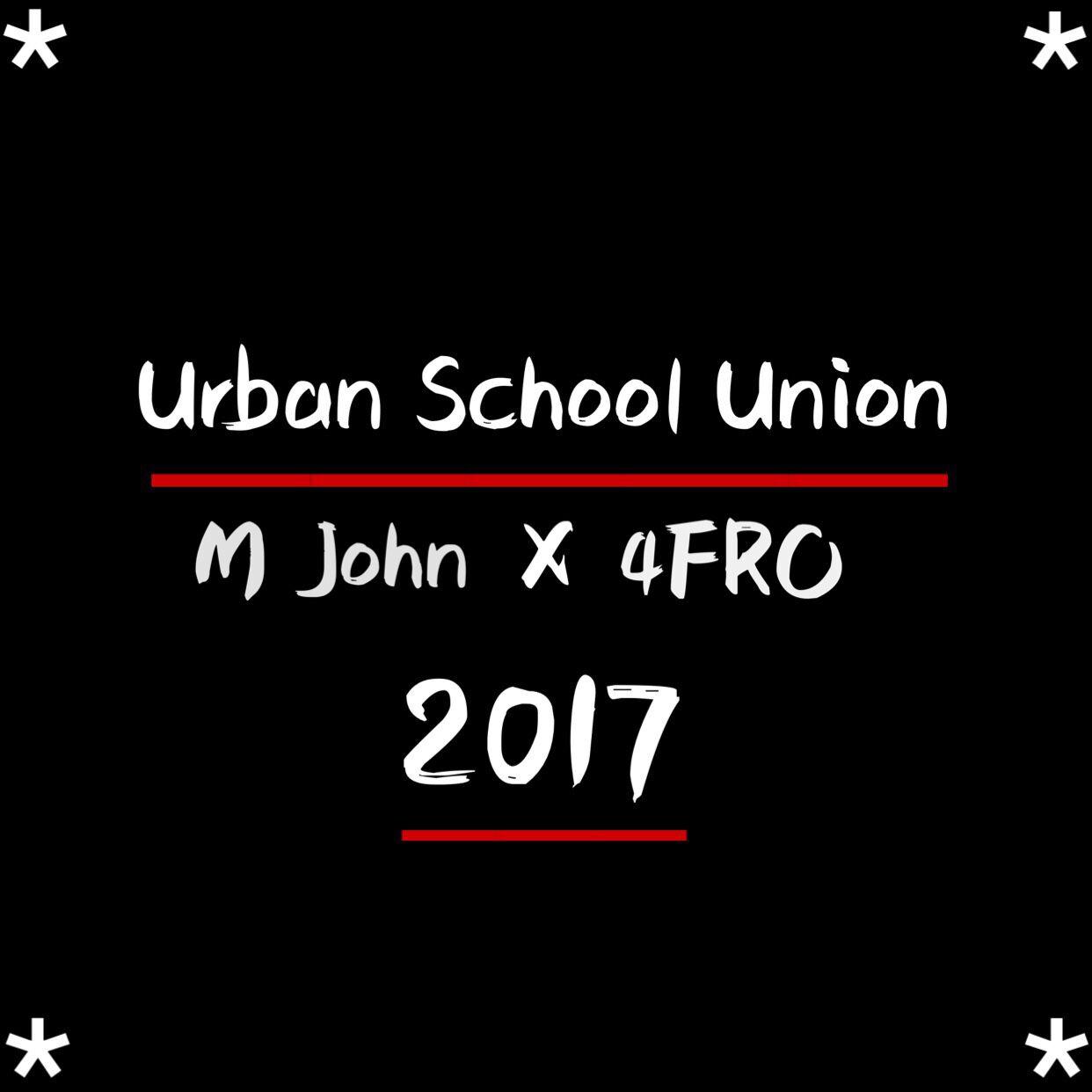 M John X 4FRO - Urban School Union 2017 pt.3