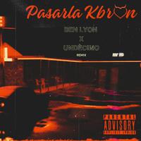 Pasarla Kbron (feat Ben Lyon) RMX