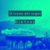 GinTony - Il treno dei sogni