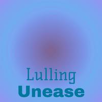 Lulling Unease