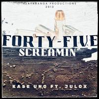 Forty-Five Screamin' (feat. Julox)