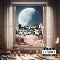 To my night For your Night Vol 1