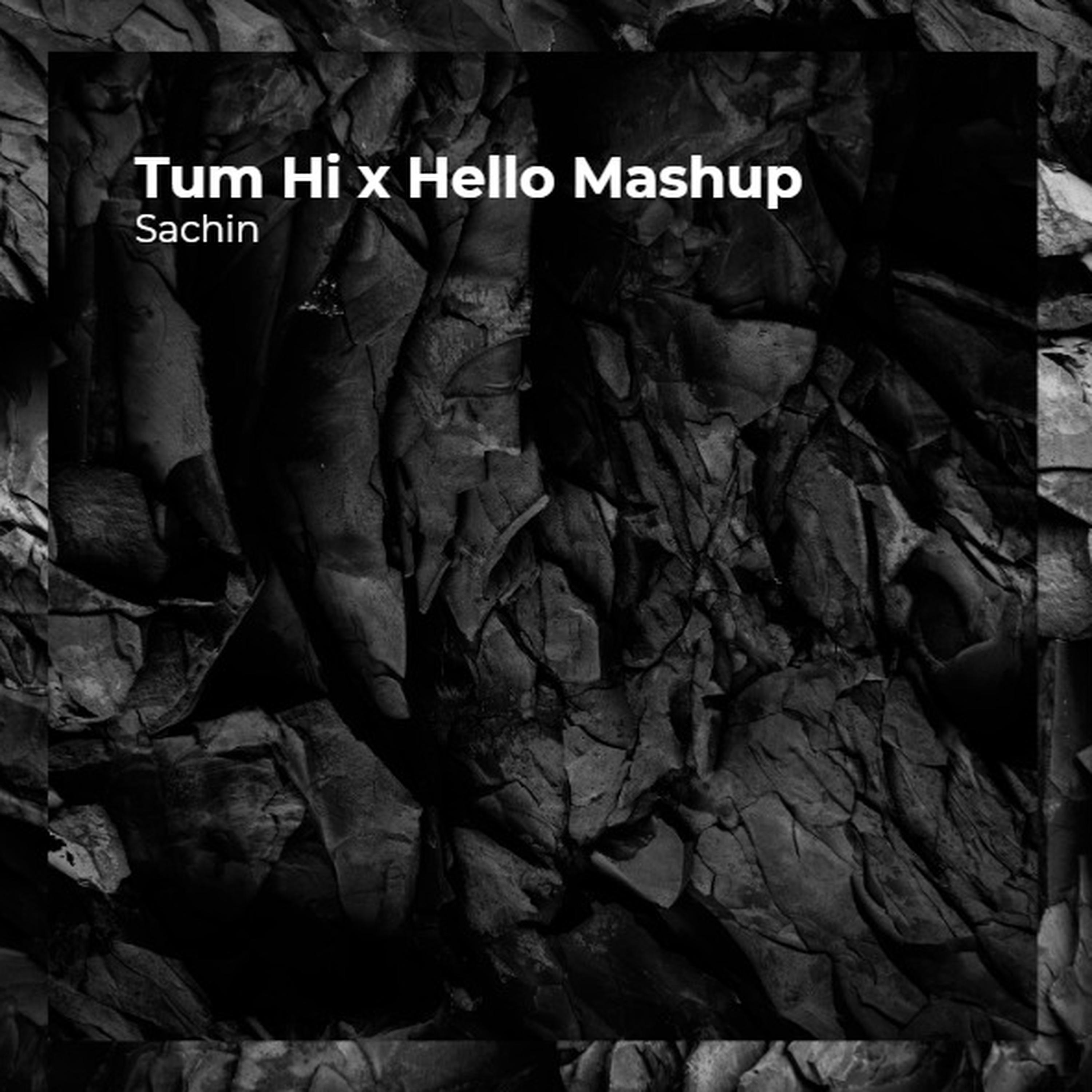 Tum Hi x Hello Mashup