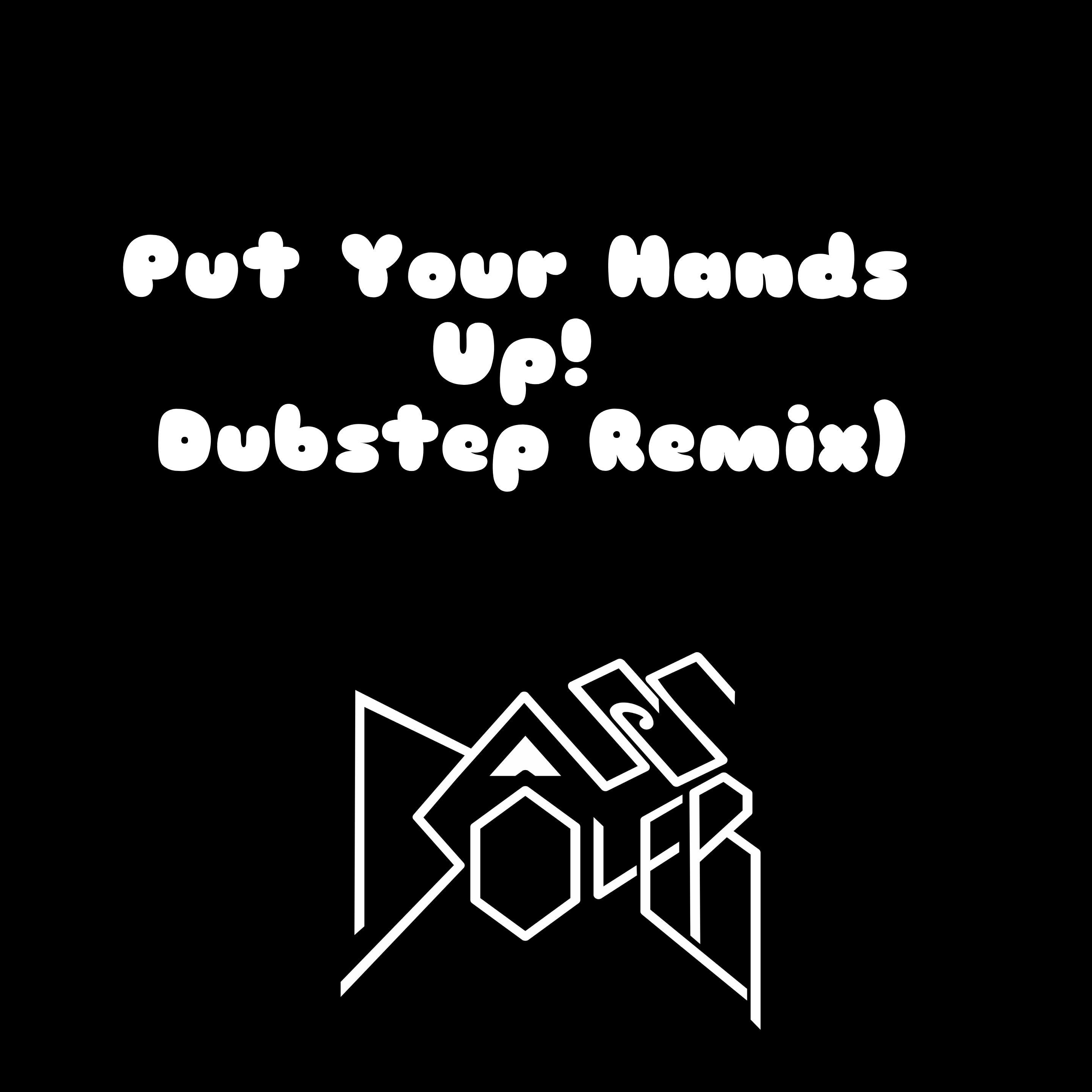 Put Your Hands Up!（Dubstep Remix) BASSBOLER 专辑 网易云音乐