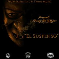 El Suspenso (Blow Family Inc. and Twins Music Presents Kenny The Ripper)