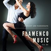 Elegant And Passionate Flamenco Music, Vol. 04