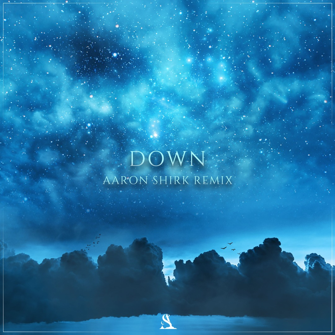 Down (Aaron Shirk Remix)