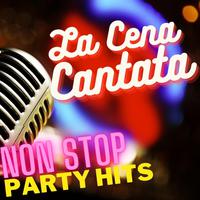 La Cena Cantata - Non Stop Party Hits