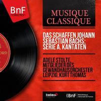 Das Schaffen Johann Sebastian Bachs: Serie A. Kantaten (Stereo Version)