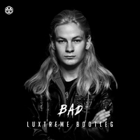 BAD (LUXTREME BOOTLEG)