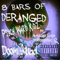 8 Bars of Deranged (feat. Doom Squad, Monster Loco & Poltergeist OD)