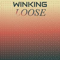 Winking Loose