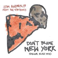 Don't Blame New York (Dollar Slice Mix)