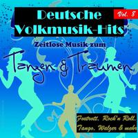 Deutsche Volksmusik Hits - Zeitlose Musik zum Tanzen & Träumen, Vol. 8