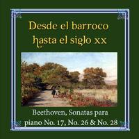 Desde el barroco hasta el siglo XX, Beethoven, Sonatas para piano No. 17, No. 26 & No. 28