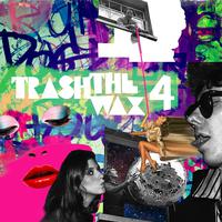 Trash The Wax, Vol. 4