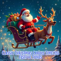 Classic Christmas Carols Timeless Festive Tunes