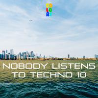 Nobody Listens to Techno 10